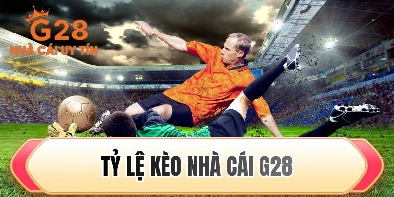 tỷ lệ kèo nhà cái G28