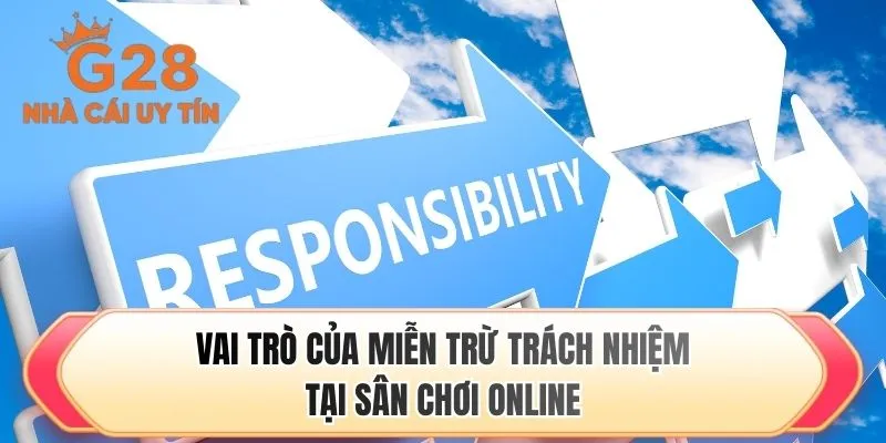 Vai trò của miễn trừ trách nhiệm tại sân chơi online